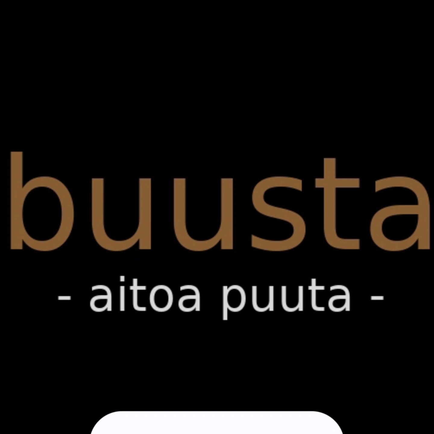 buusta -aitoa puuta-